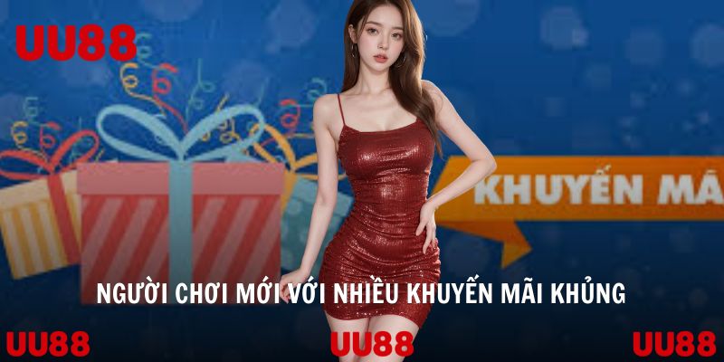 Người chơi mới với nhiều khuyến mãi khủng